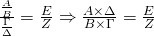  \frac{\frac{A}{B}}{\frac{\Gamma}{\Delta}} = \frac{E}{Z} \Rightarrow \frac{A \times \Delta}{B \times \Gamma} = \frac{E}{Z} 